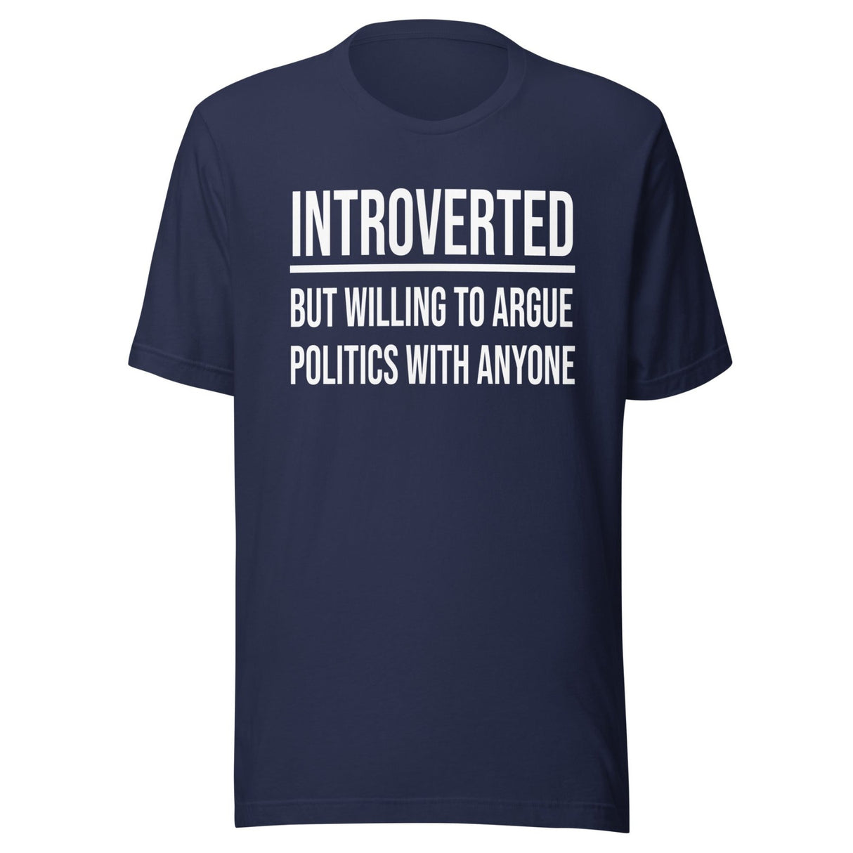 Introverted But Willing to Argue Politics Shirt