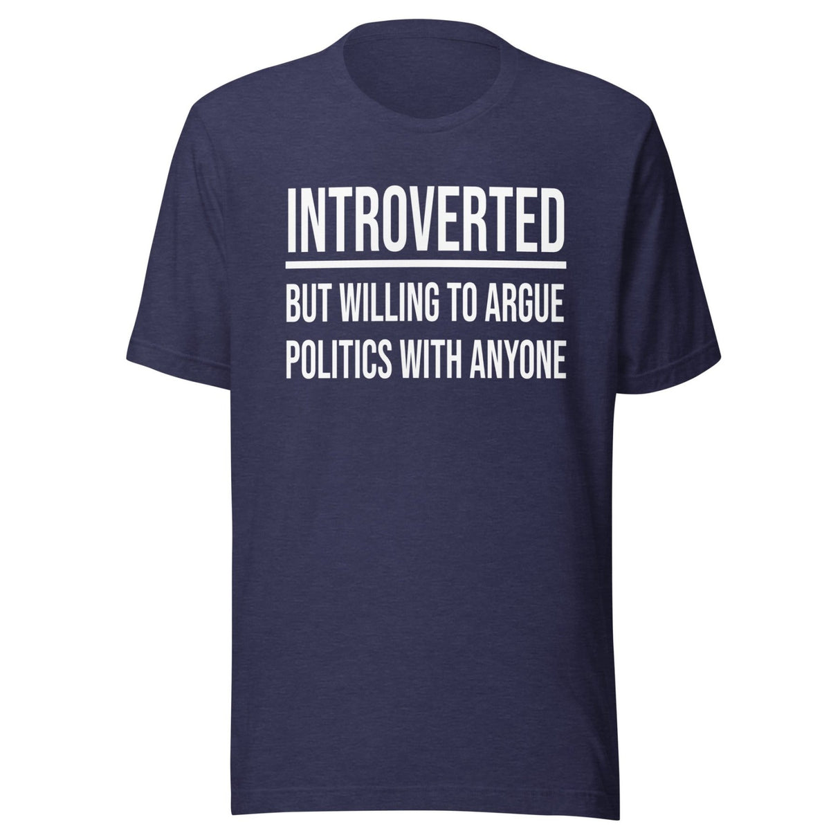 Introverted But Willing to Argue Politics Shirt