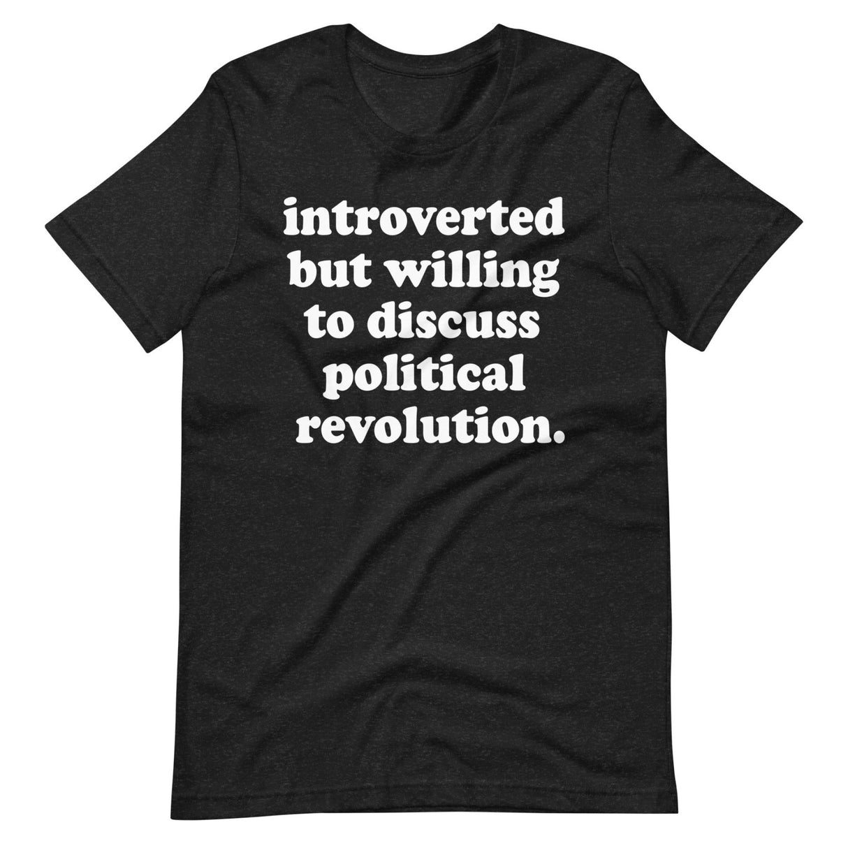 Introverted But Willing To Discuss Political Revolution Shirt
