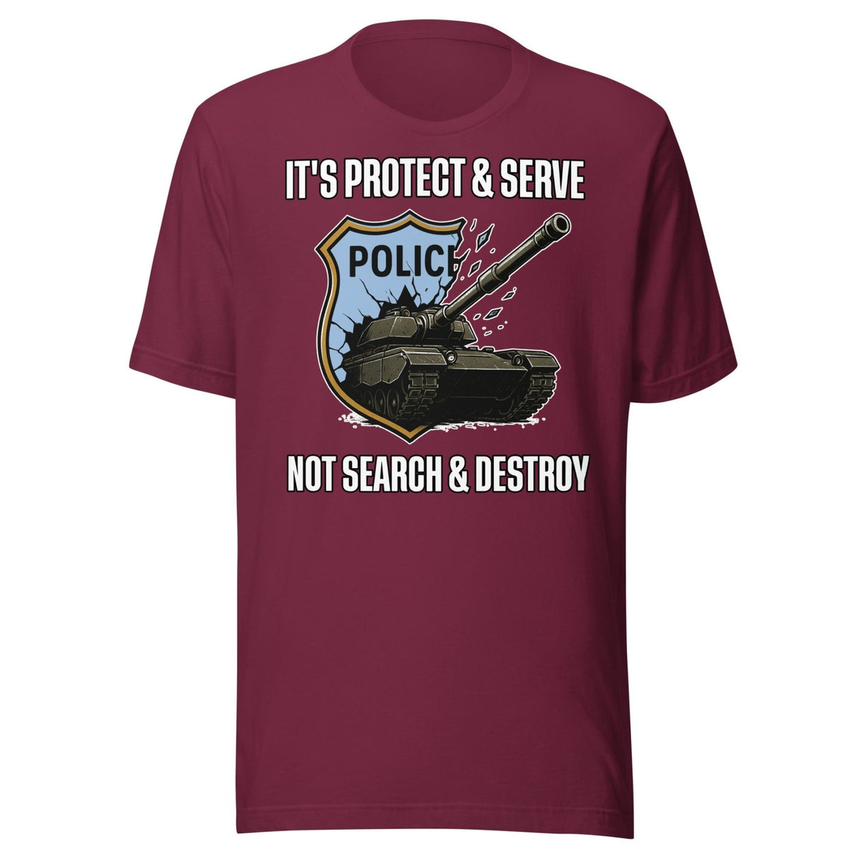It's Protect and Serve Not Search and Destroy Shirt