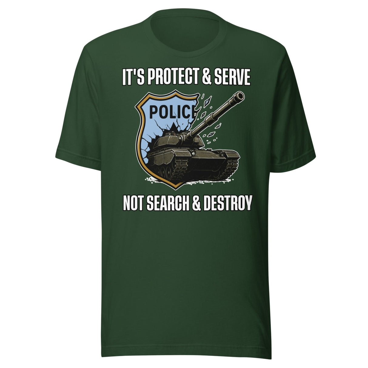 It's Protect and Serve Not Search and Destroy Shirt