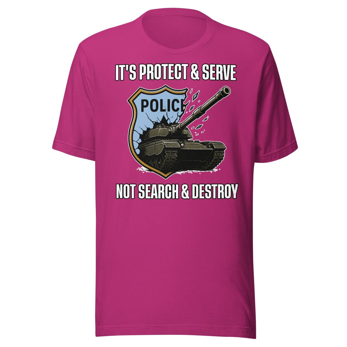 It's Protect and Serve Not Search and Destroy Shirt