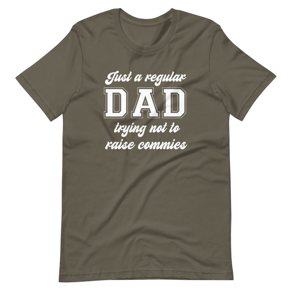 Just A Regular Dad Trying Not To Raise Commies Shirt