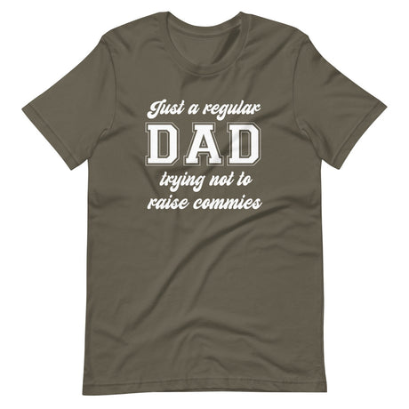 Just A Regular Dad Trying Not To Raise Commies Shirt