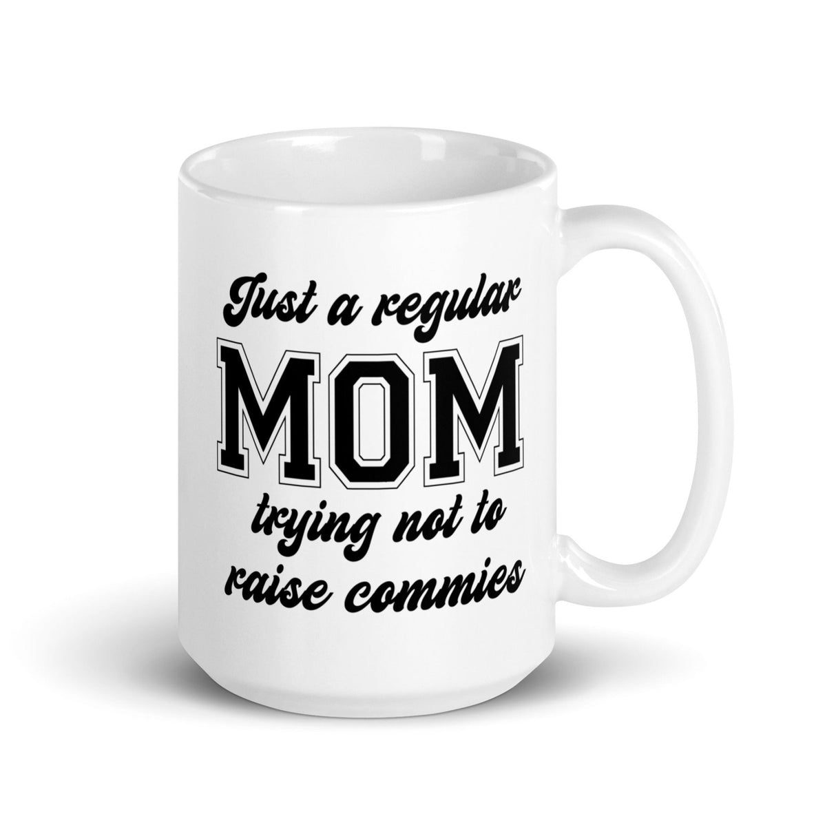 Just A Regular Mom Trying Not To Raise Commies Mug