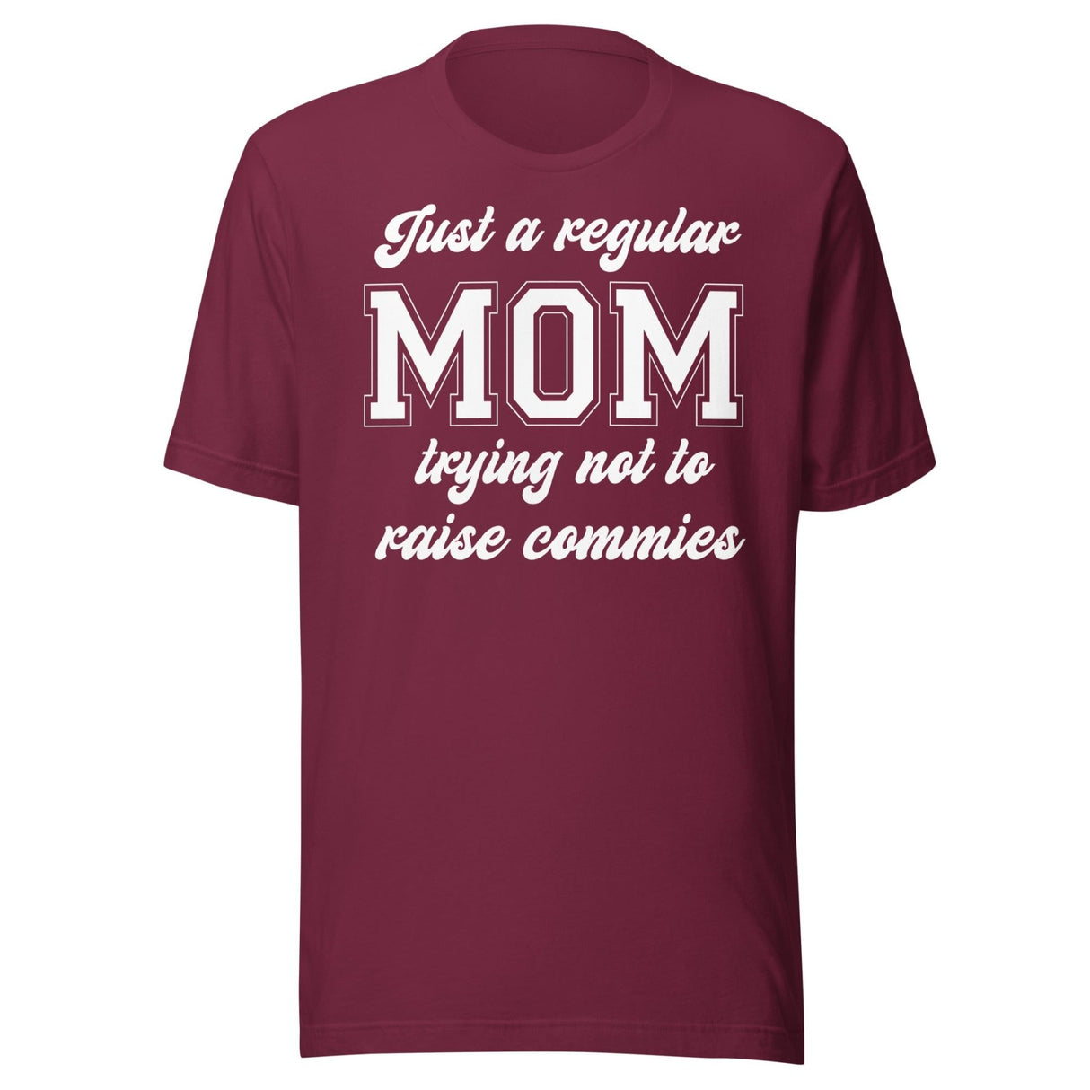 Just A Regular Mom Trying Not To Raise Commies Shirt