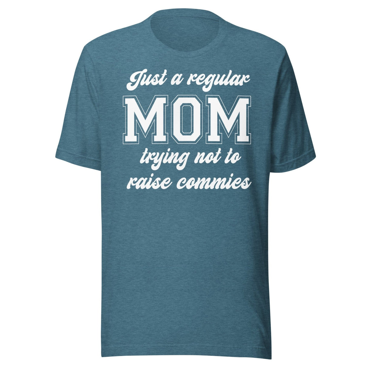 Just A Regular Mom Trying Not To Raise Commies Shirt