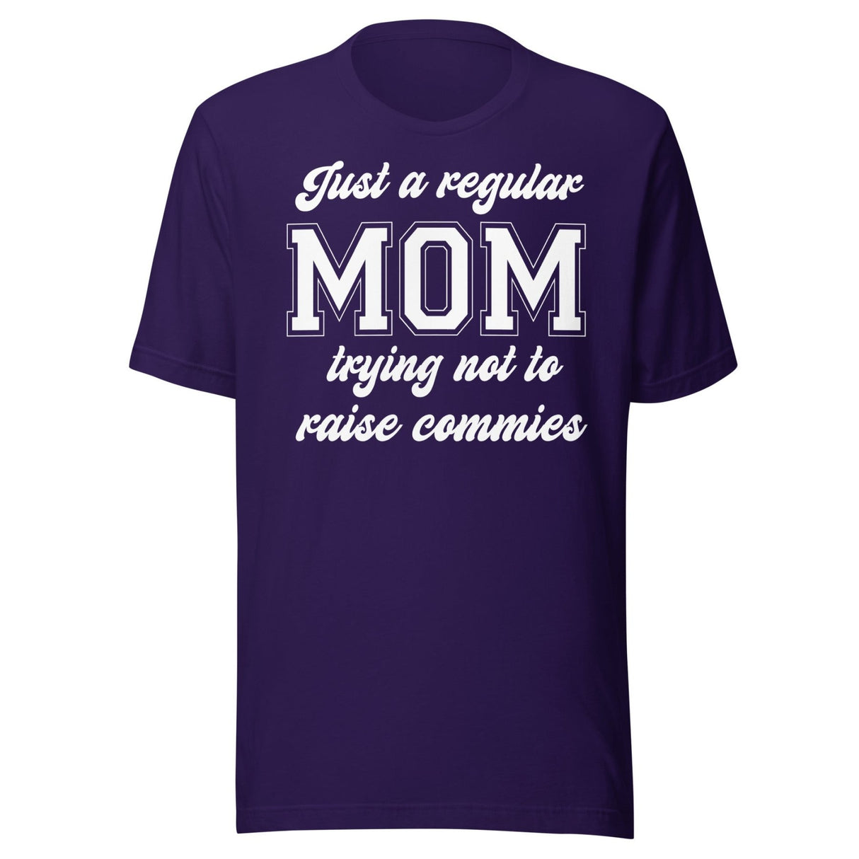Just A Regular Mom Trying Not To Raise Commies Shirt