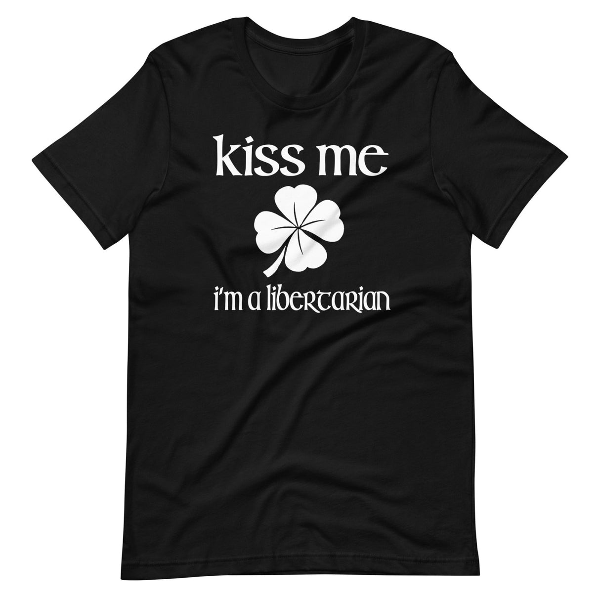 Kiss Me I'm a Libertarian Shirt