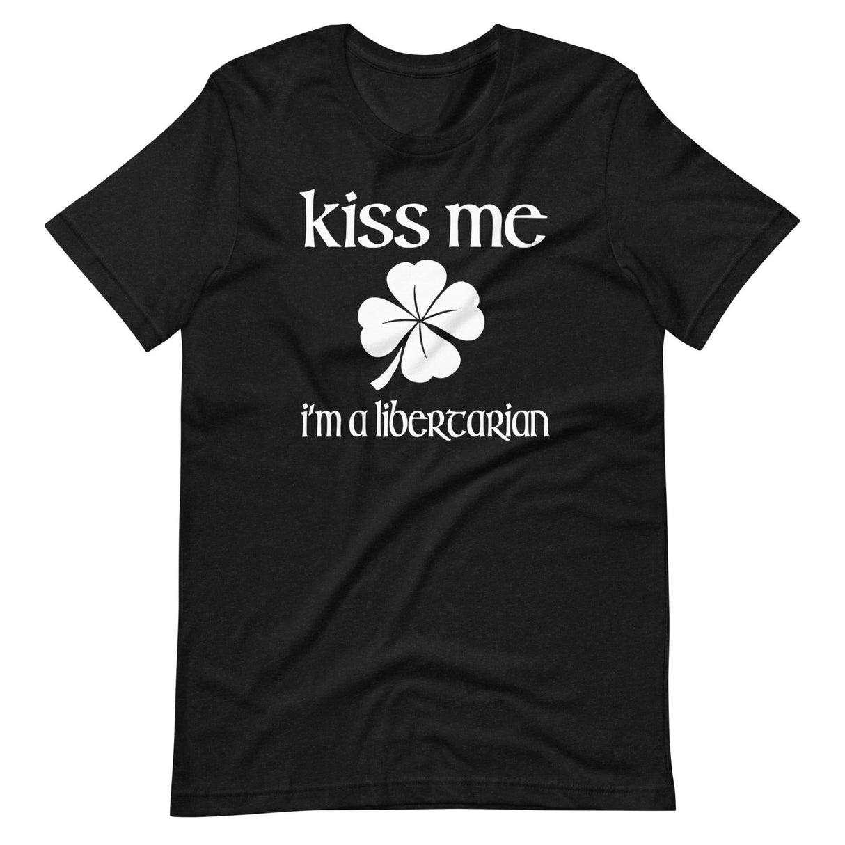 Kiss Me I'm a Libertarian Shirt