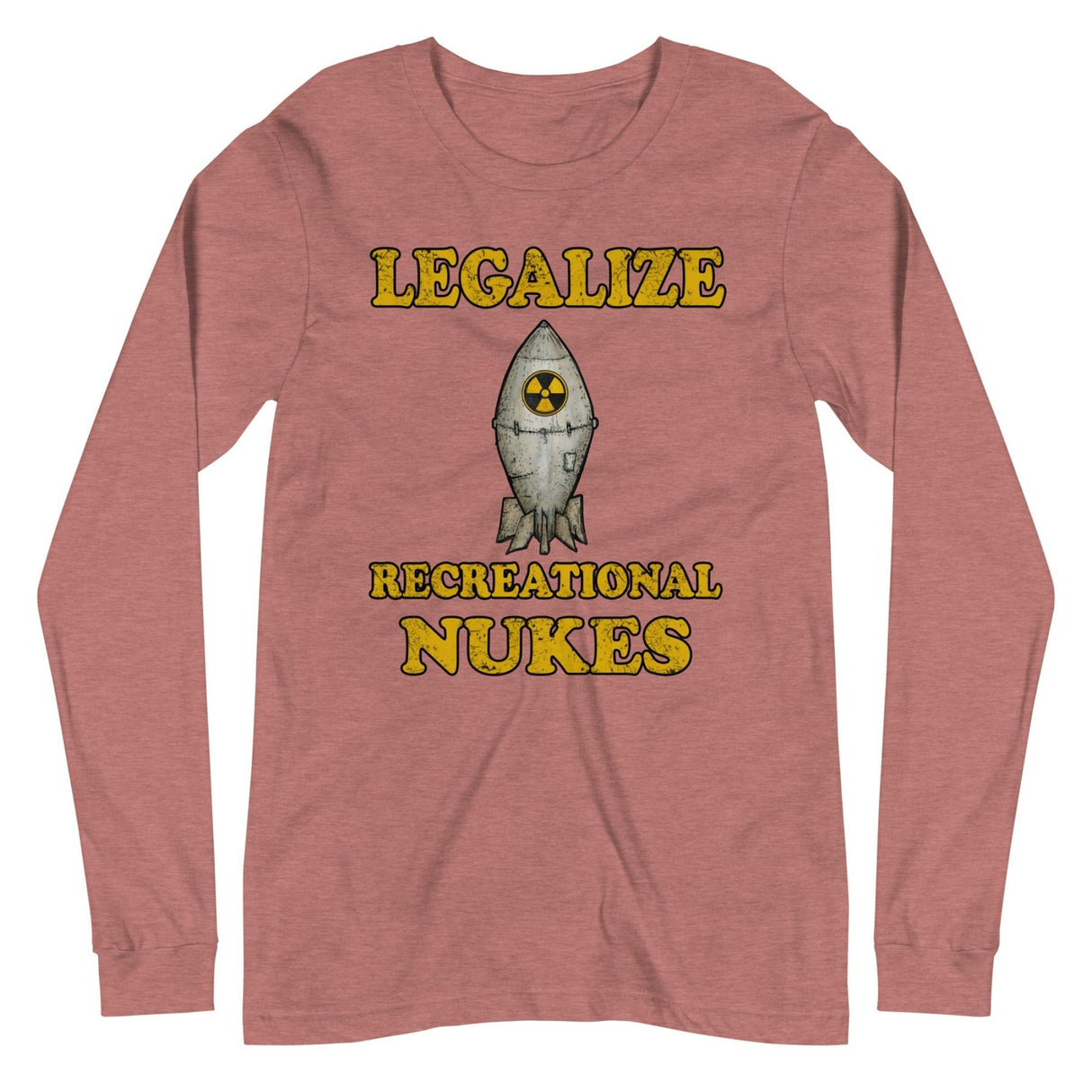 Legalize Recreational Nukes Long Sleeve Shirt