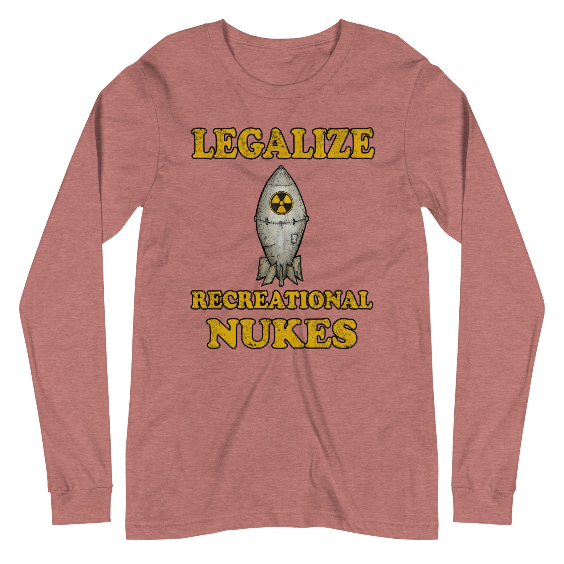 Legalize Recreational Nukes Long Sleeve Shirt