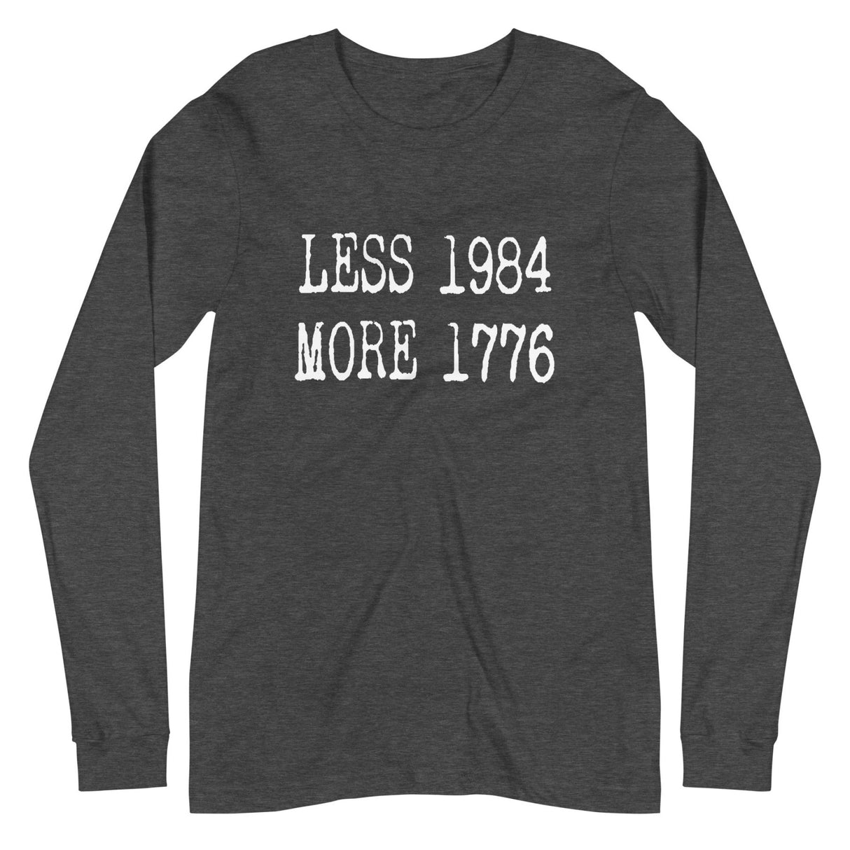 Less 1984 More 1776 Long Sleeve Shirt