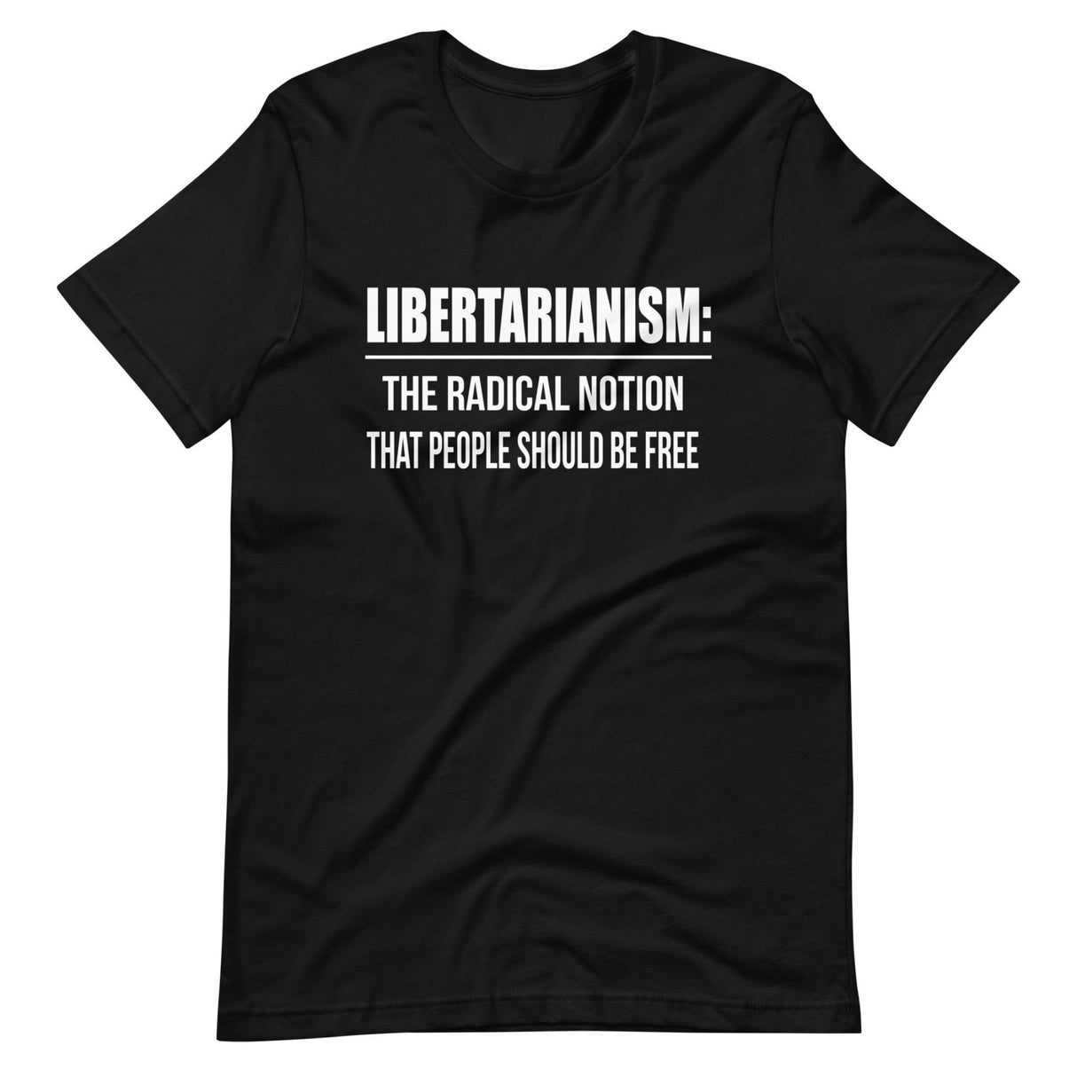 Libertarianism Radical Notion Shirt