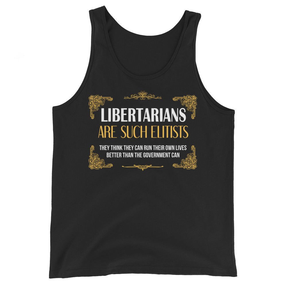 Libertarians Are Such Elitists Premium Tank Top