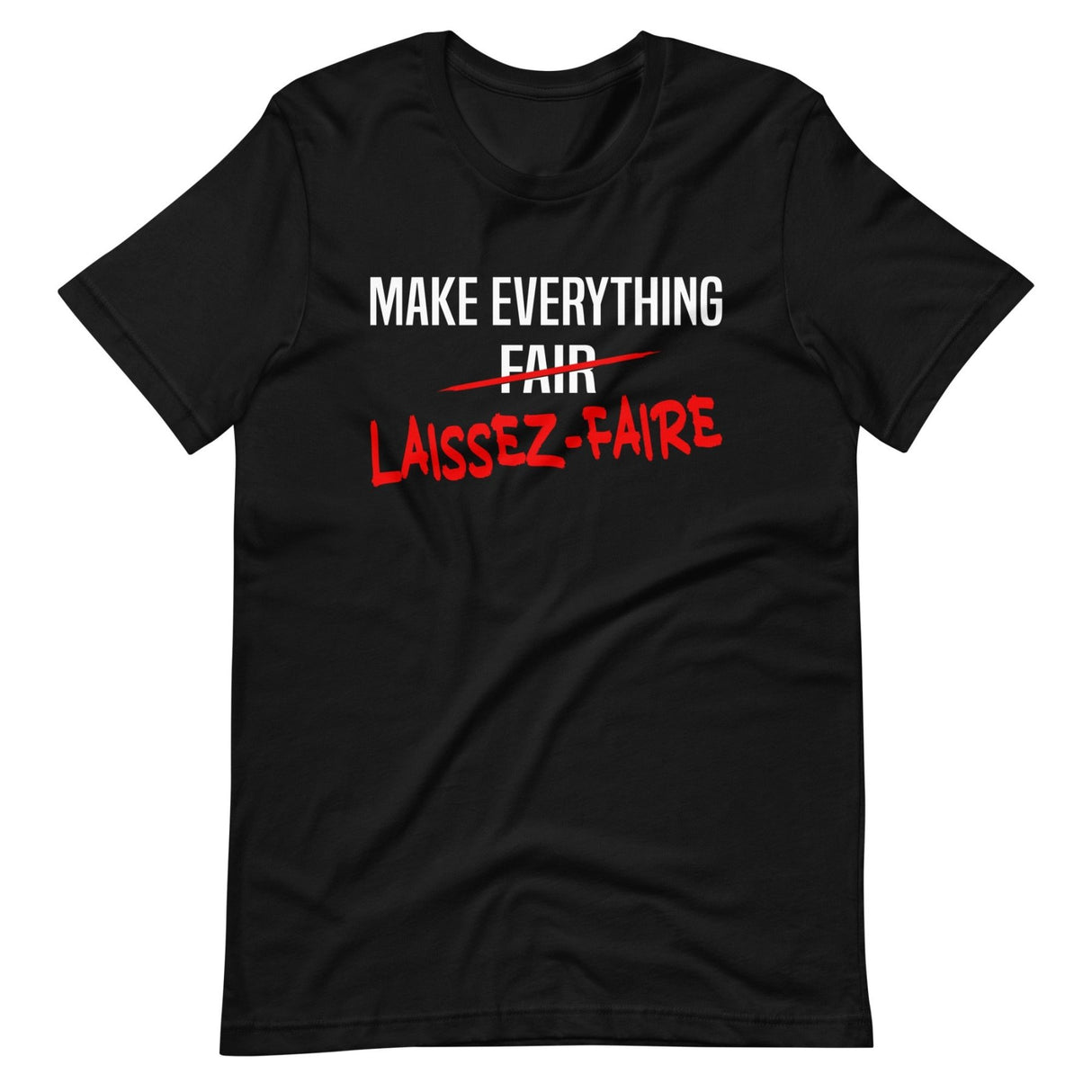 Make Everything Laissez - Faire Shirt