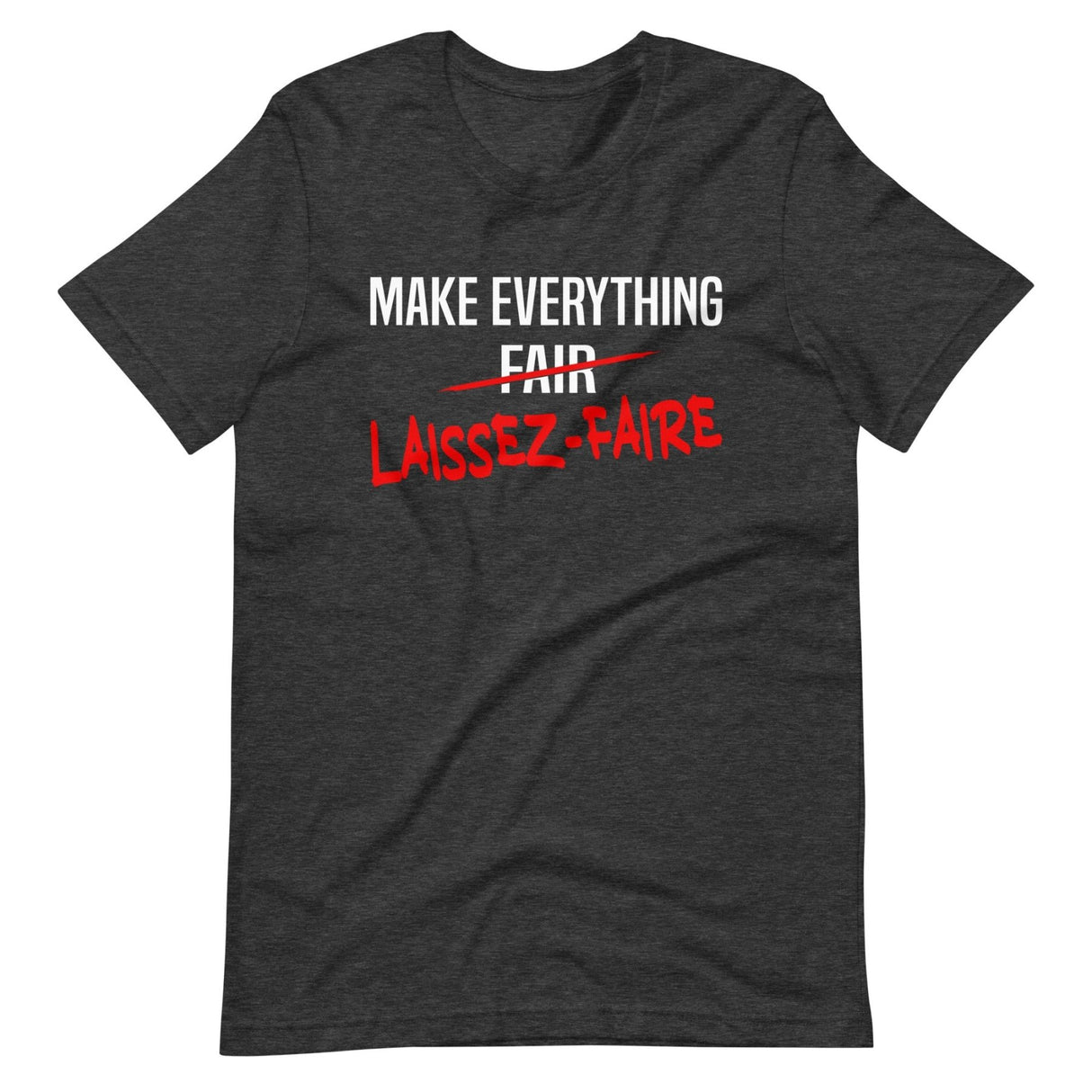 Make Everything Laissez - Faire Shirt