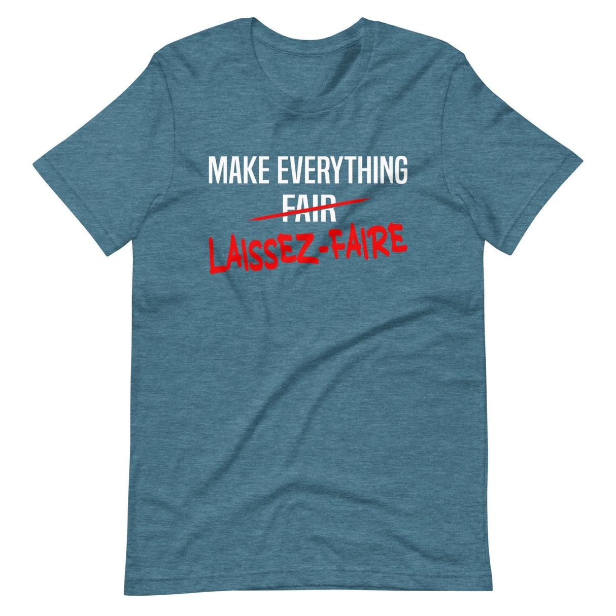 Make Everything Laissez - Faire Shirt