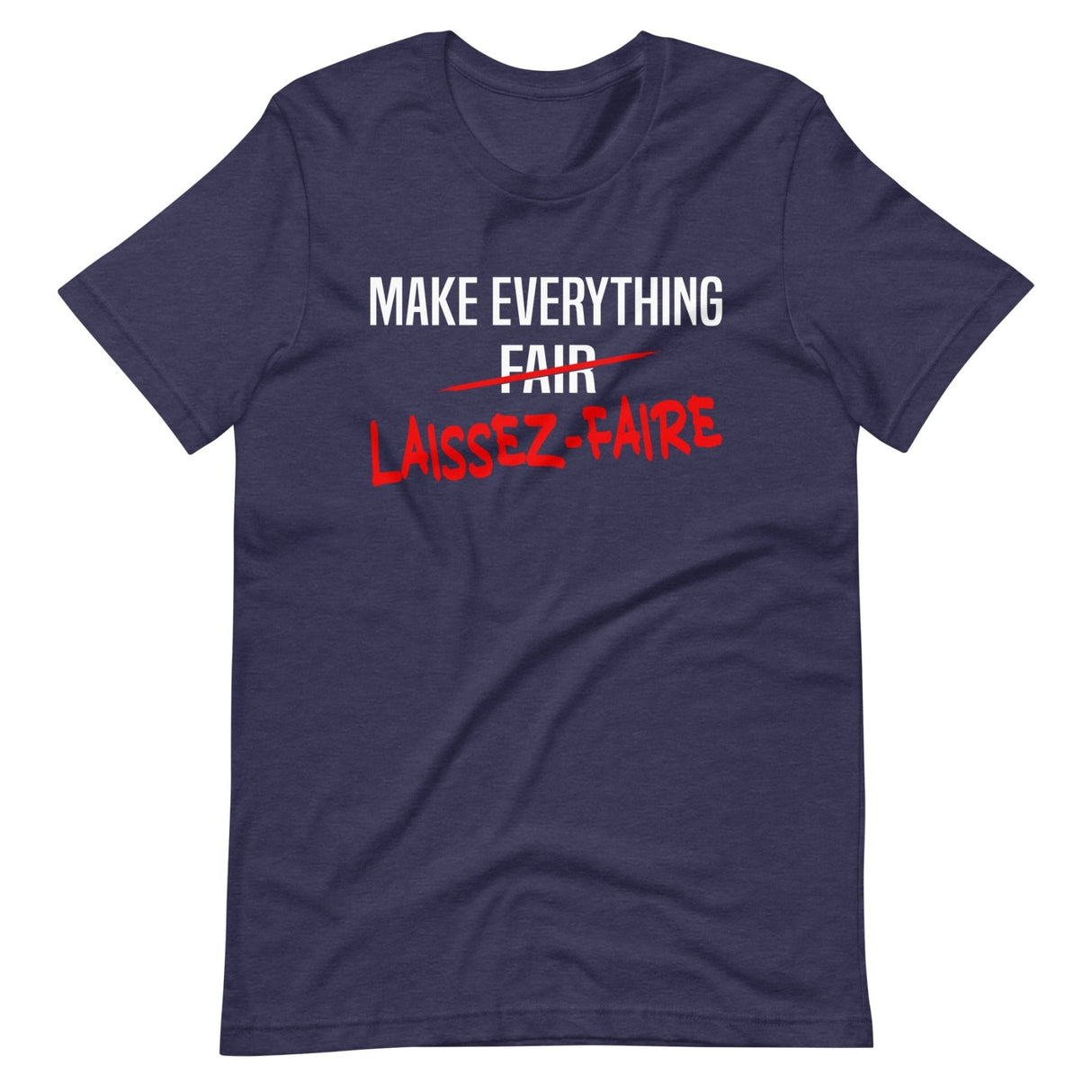 Make Everything Laissez - Faire Shirt