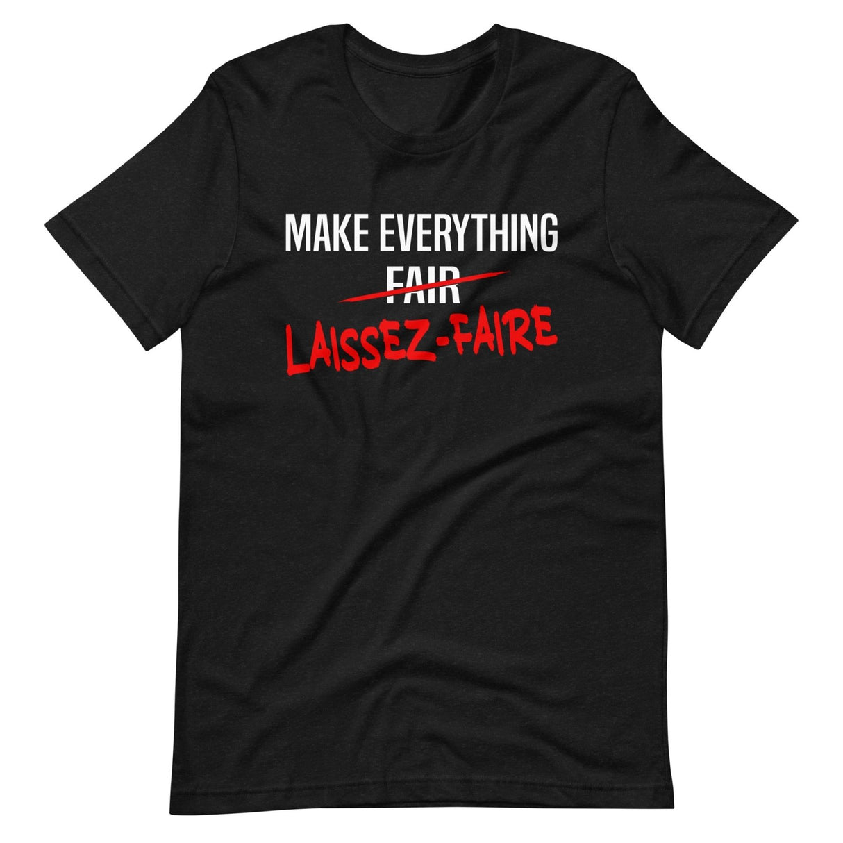 Make Everything Laissez - Faire Shirt