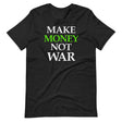 Make Money Not War Shirt