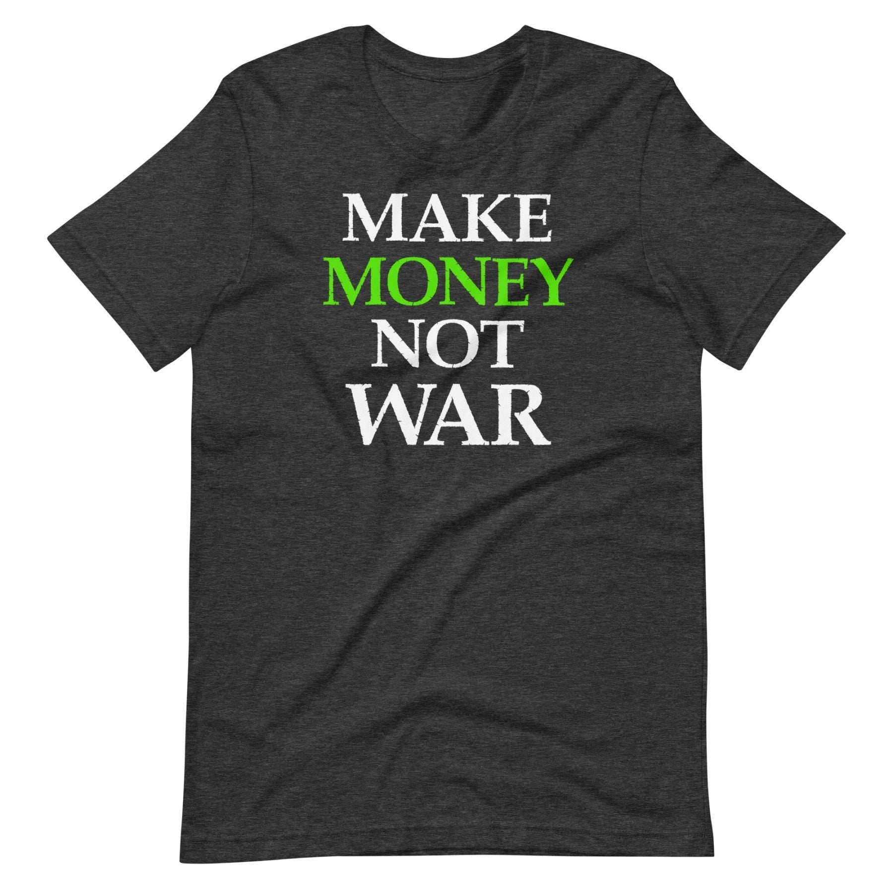 Make Money Not War Shirt