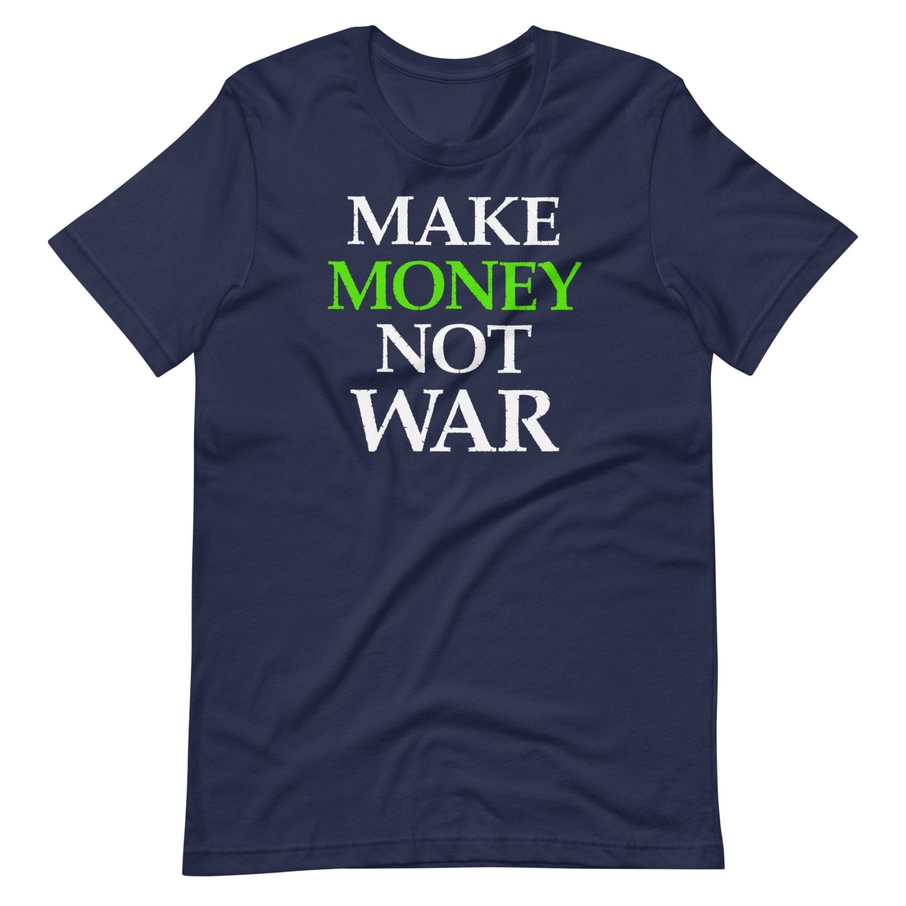 Make Money Not War Shirt