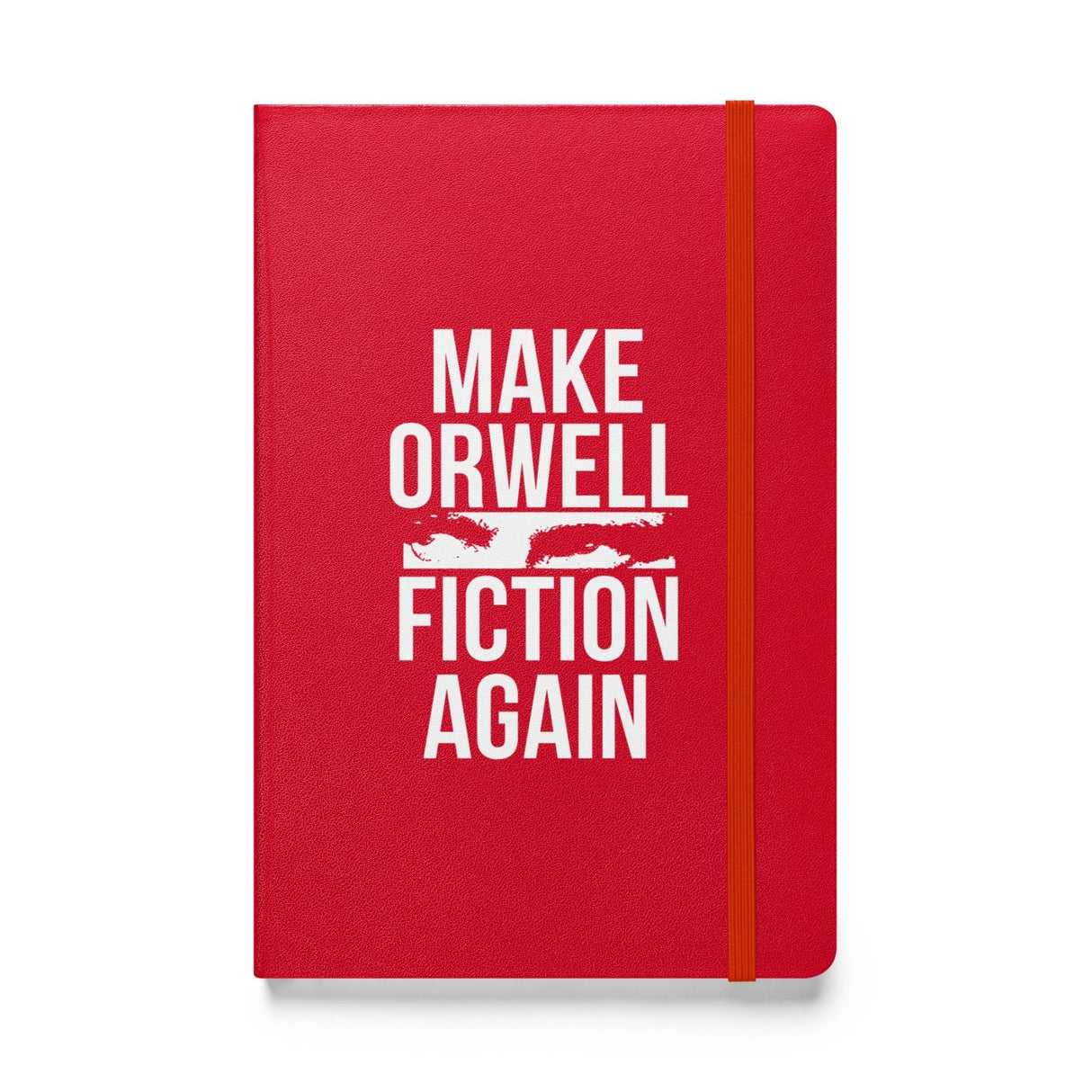 Make Orwell Fiction Again Hardcover Journal Notebook