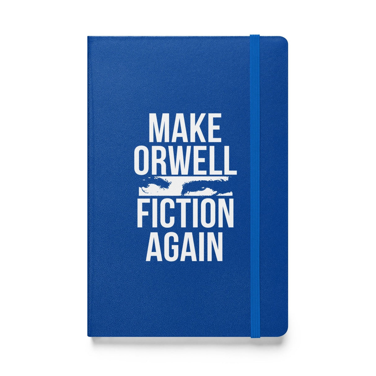 Make Orwell Fiction Again Hardcover Journal Notebook