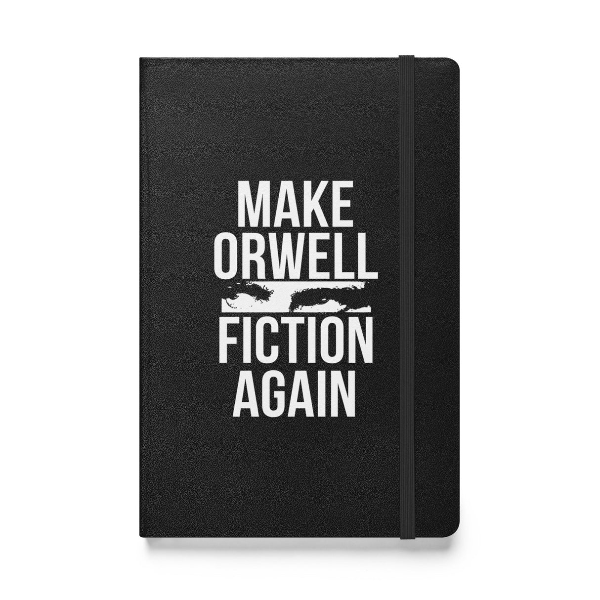 Make Orwell Fiction Again Hardcover Journal Notebook