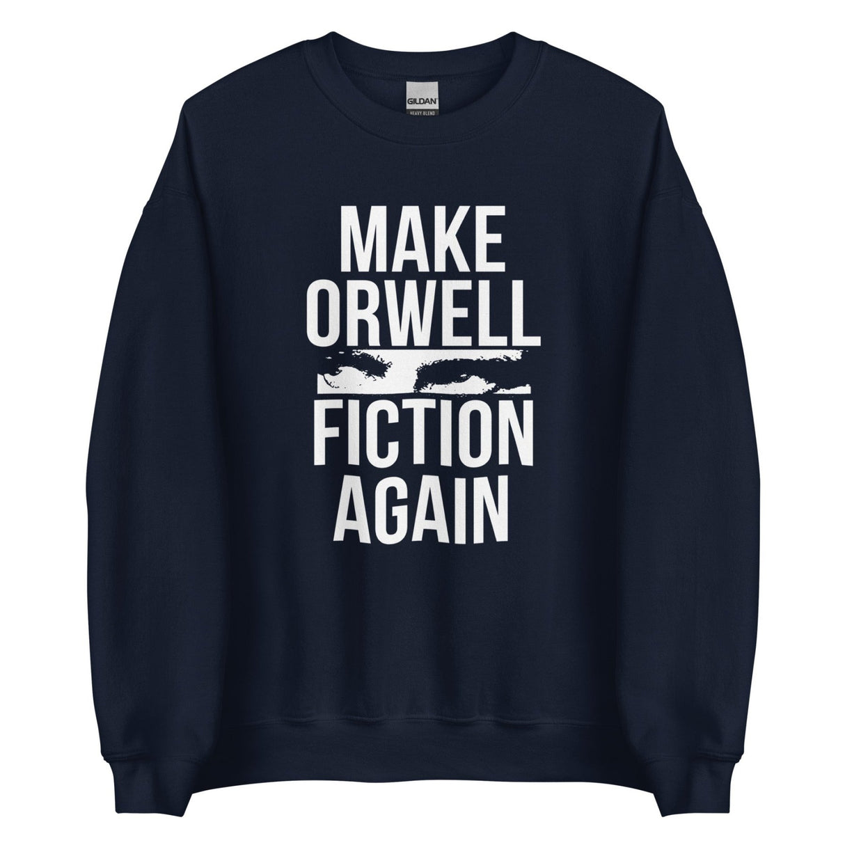Make Orwell Fiction Again Sweatshirt
