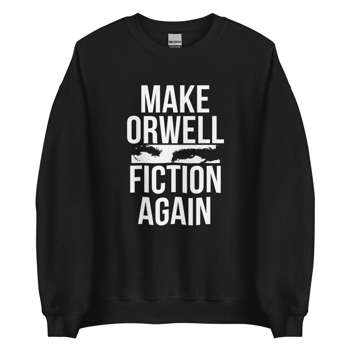 Make Orwell Fiction Again Sweatshirt