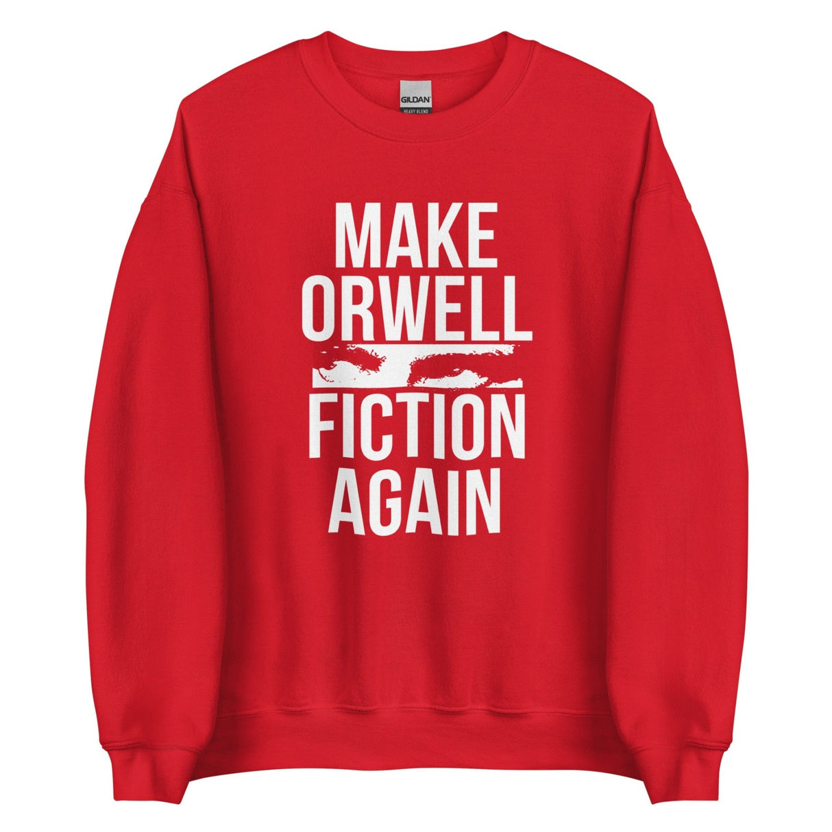 Make Orwell Fiction Again Sweatshirt