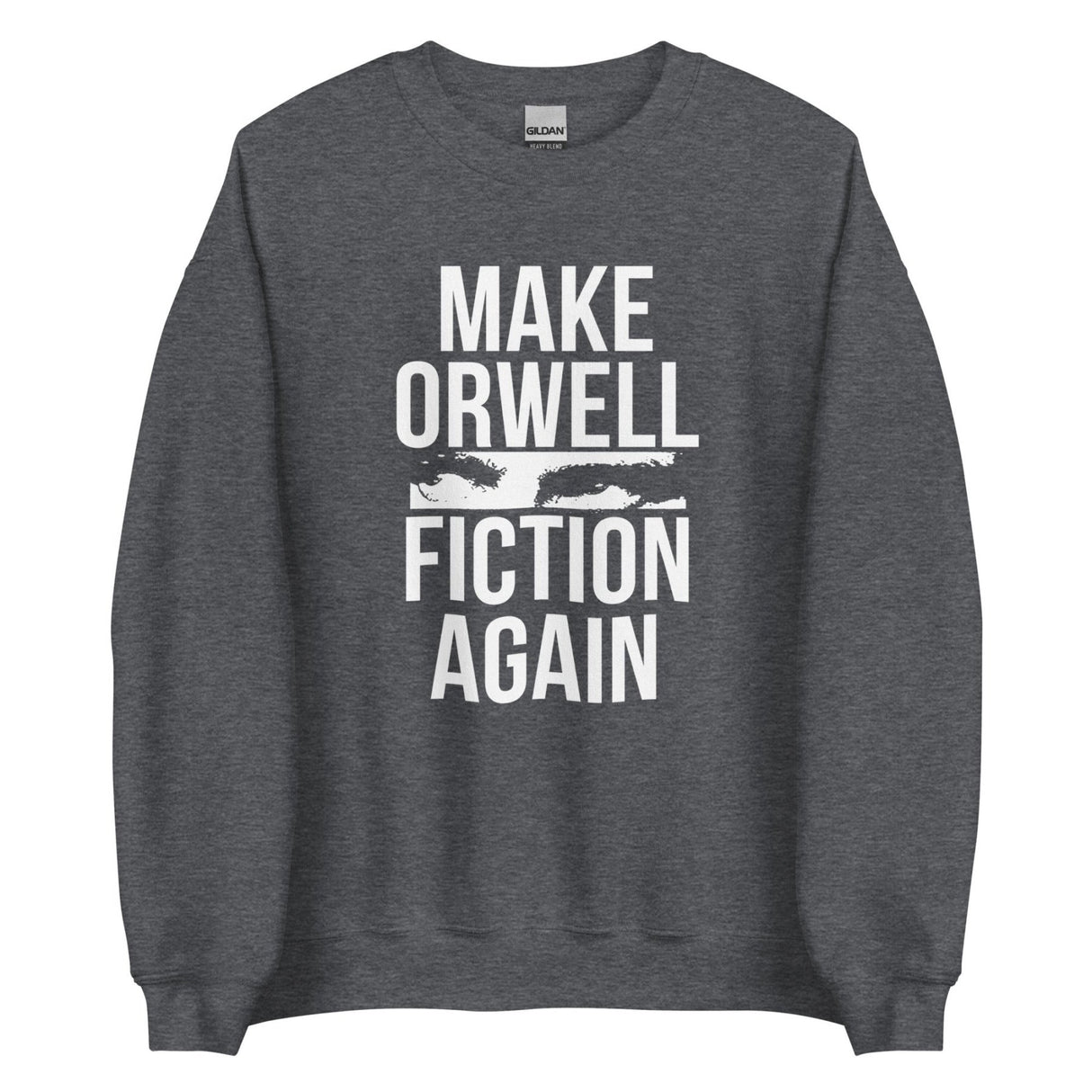 Make Orwell Fiction Again Sweatshirt