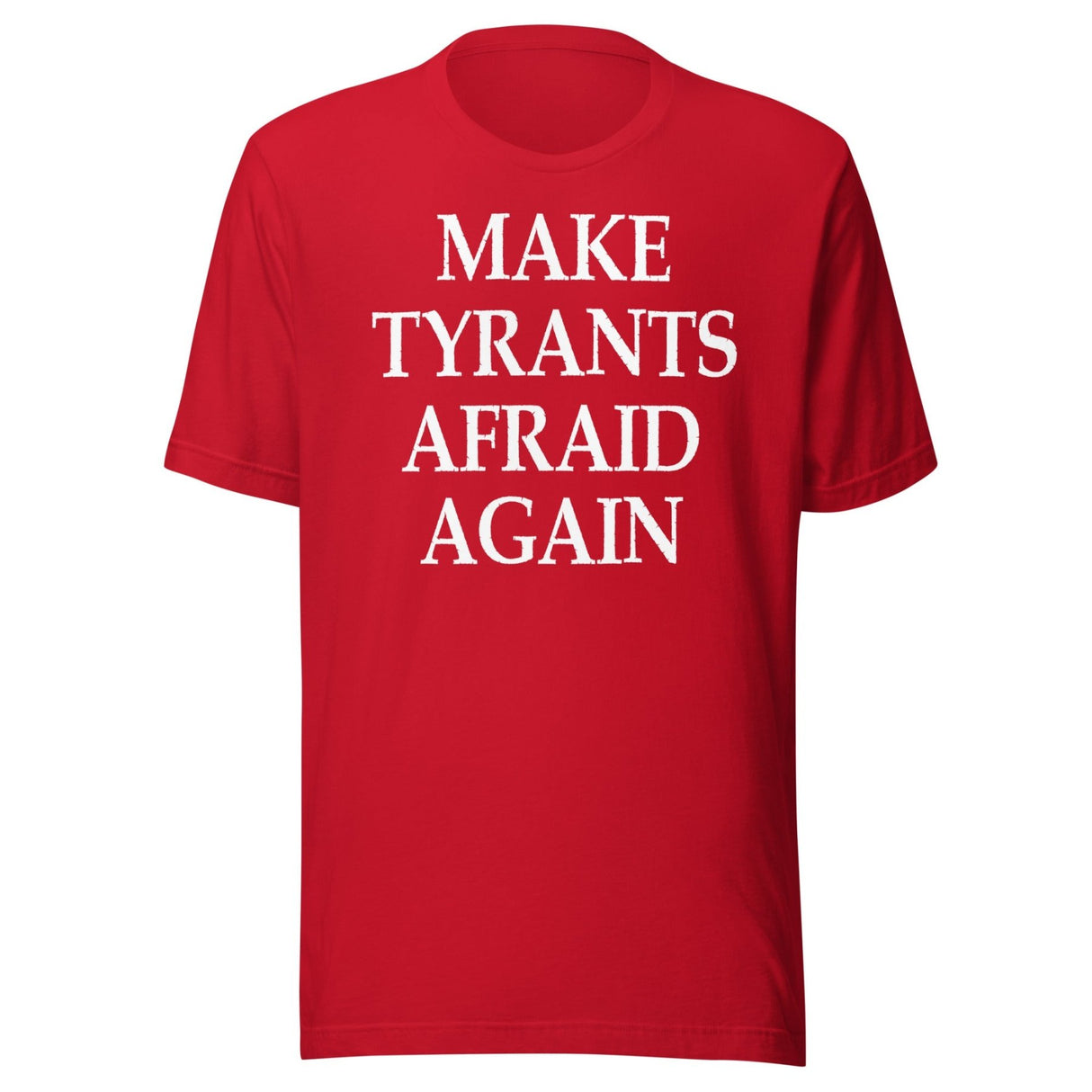 Make Tyrants Afraid Again Shirt