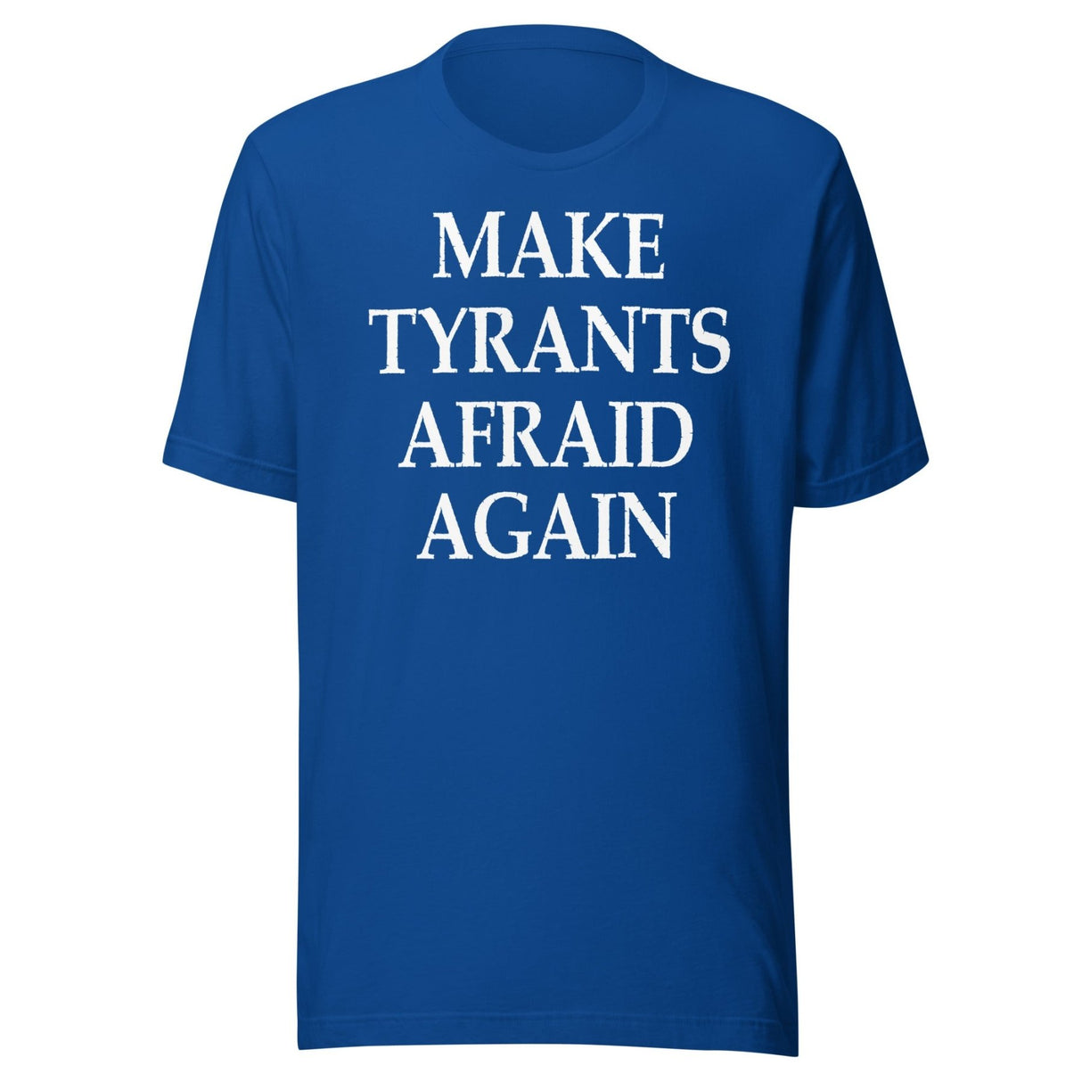 Make Tyrants Afraid Again Shirt
