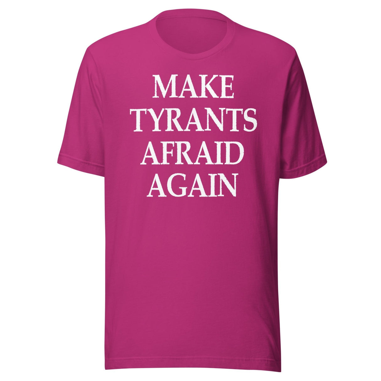 Make Tyrants Afraid Again Shirt