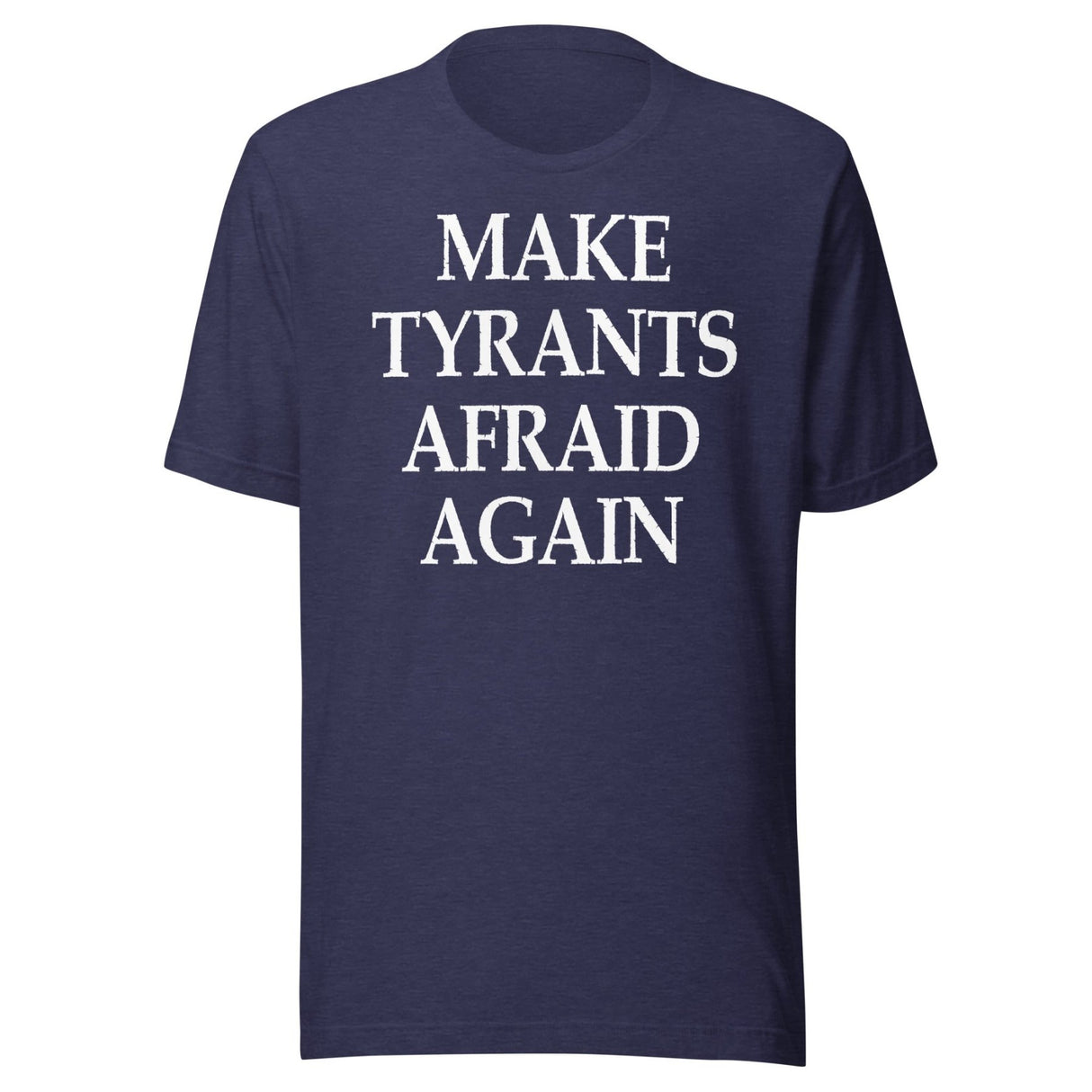 Make Tyrants Afraid Again Shirt