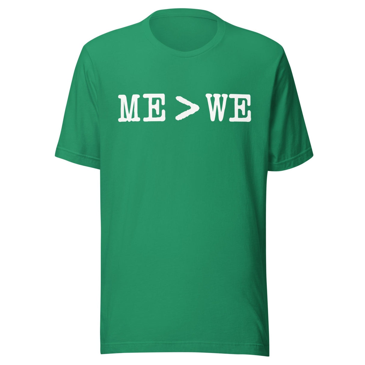 Me Is Greater Than We Shirt