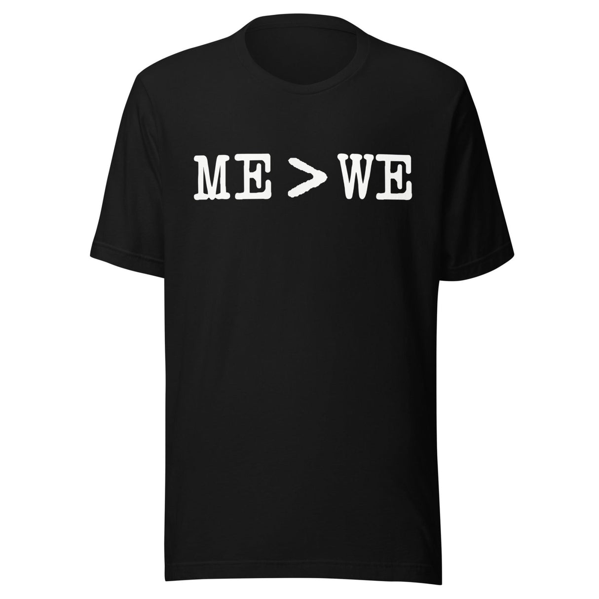 Me Is Greater Than We Shirt