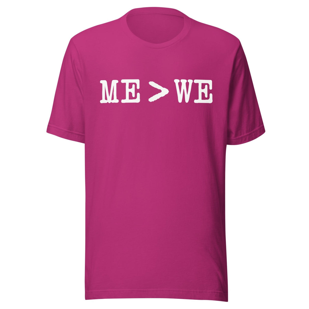 Me Is Greater Than We Shirt