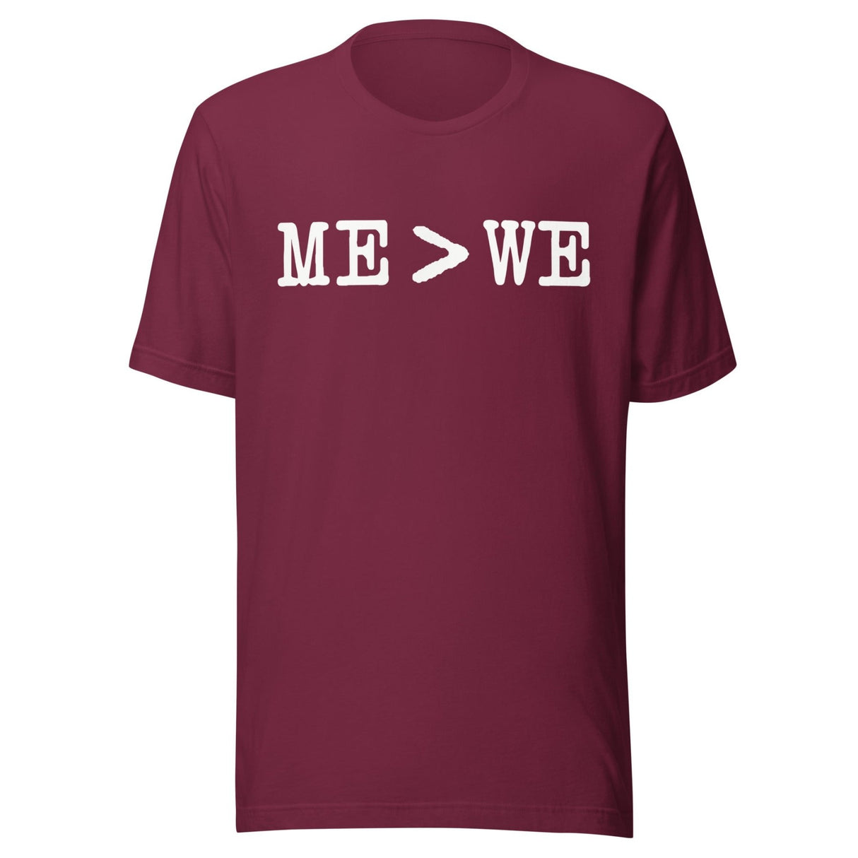 Me Is Greater Than We Shirt