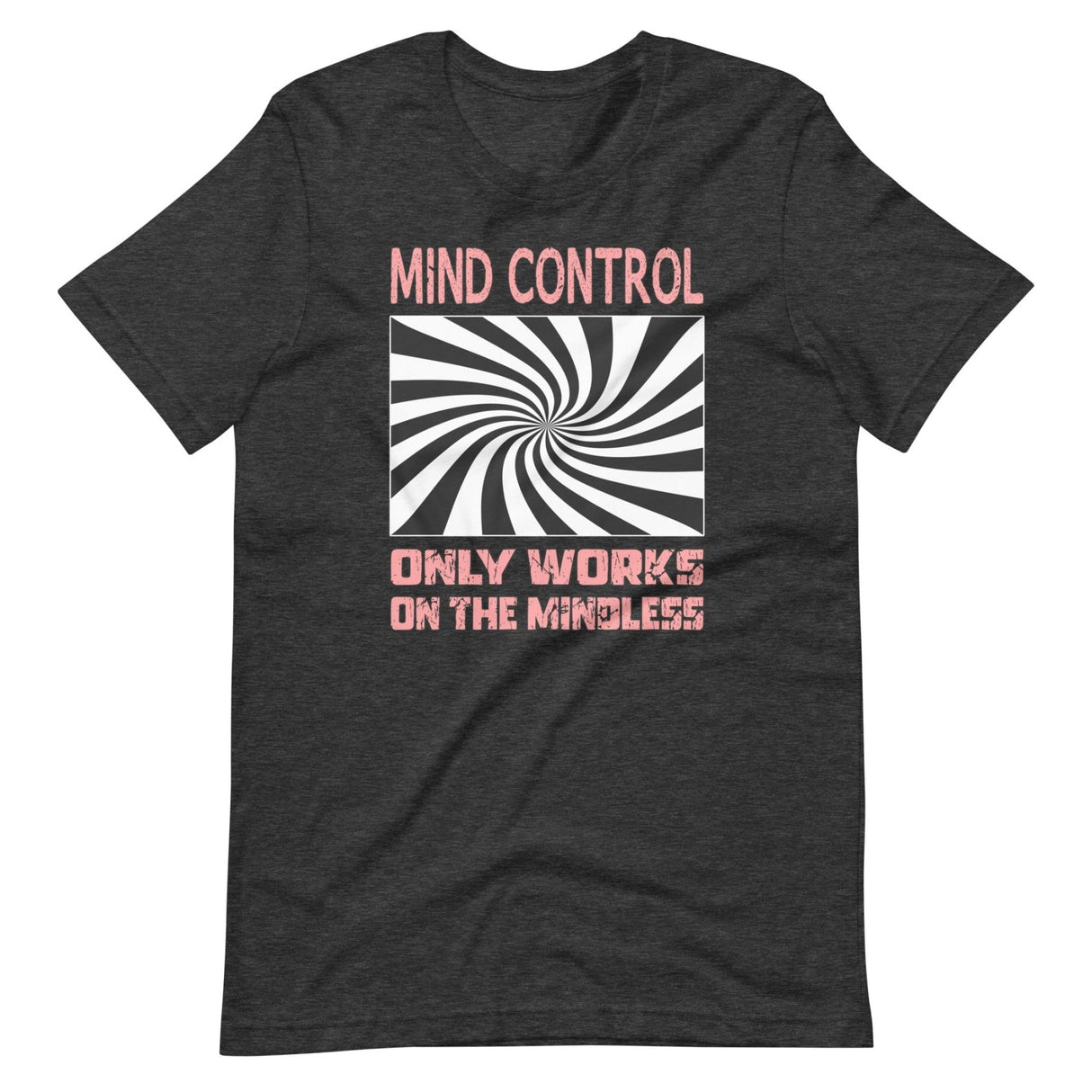 Mind Control Only Works on The Mindless Shirt