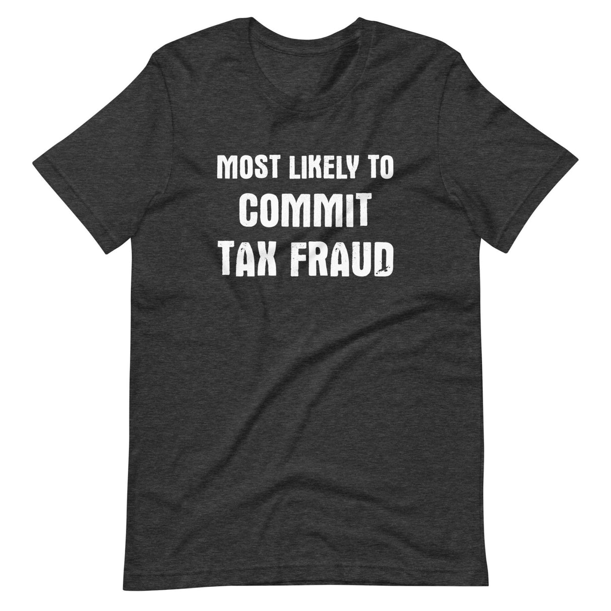 Most Likely To Commit Tax Fraud Shirt