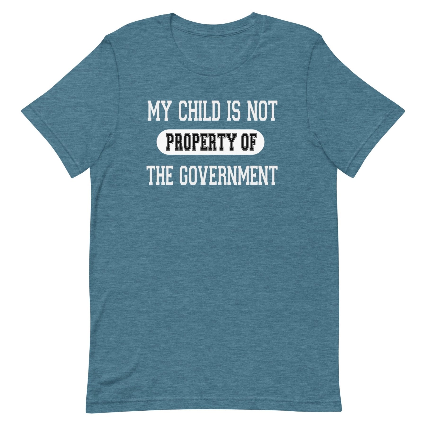 My Child Is Not Property Of The Government Shirt