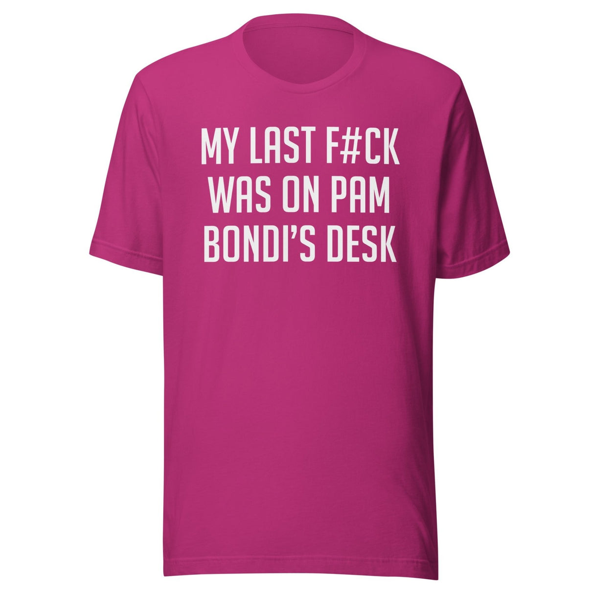 My Last Fuck Was On Pam Bondi's Desk Shirt