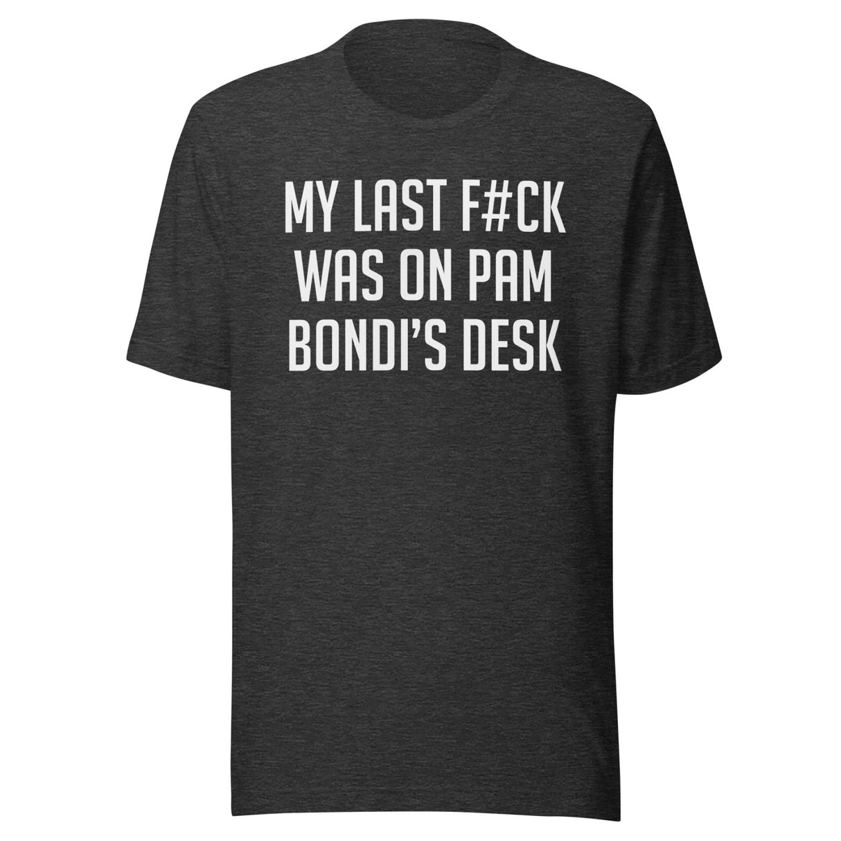 My Last Fuck Was On Pam Bondi's Desk Shirt