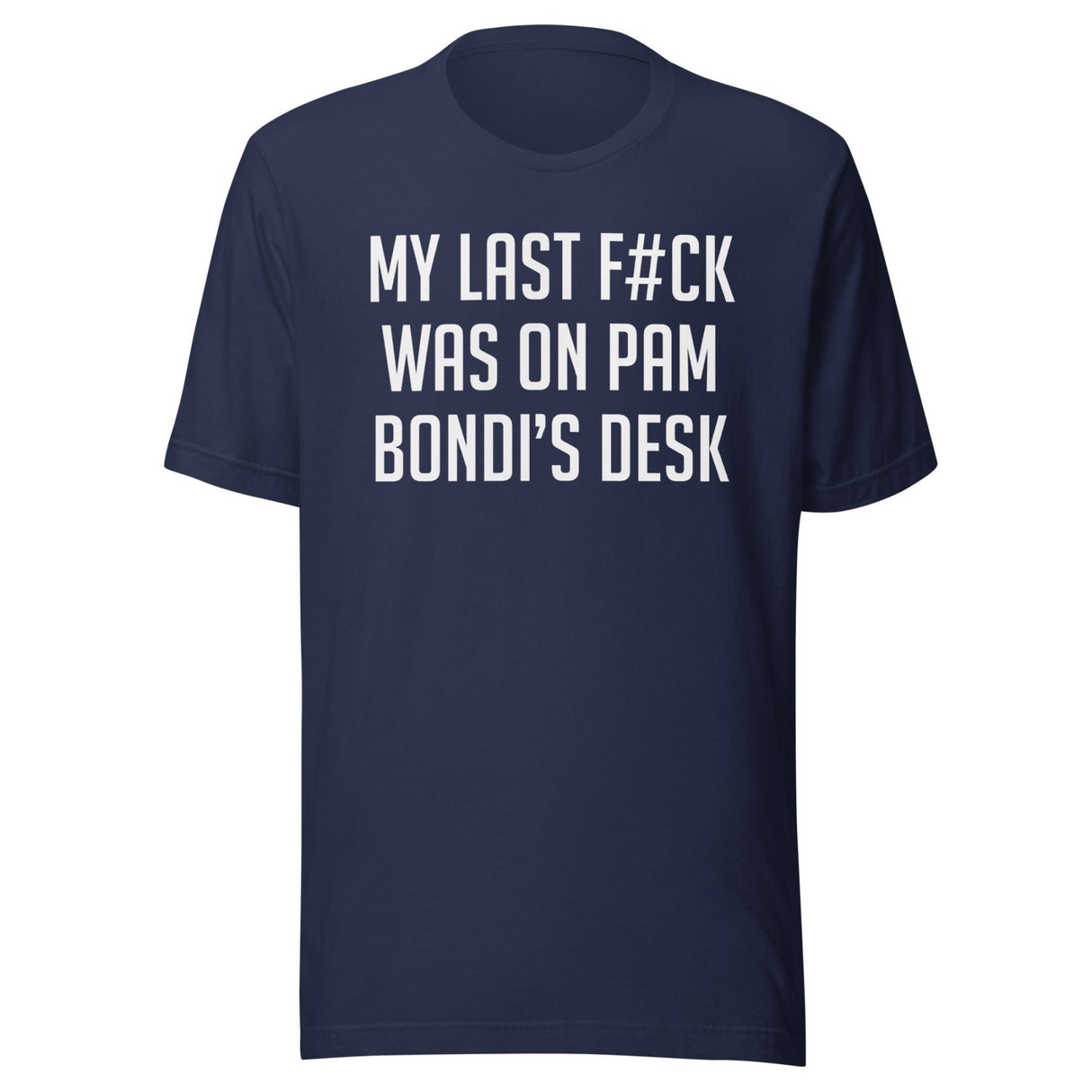 My Last Fuck Was On Pam Bondi's Desk Shirt