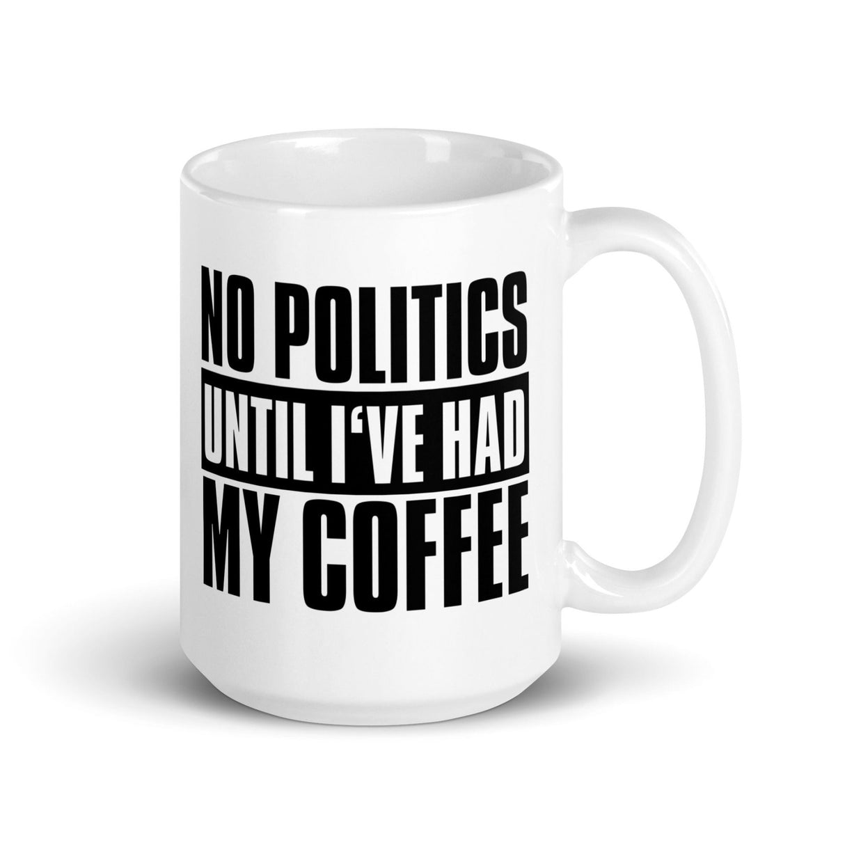 No Politics Until I've Had My Coffee Mug