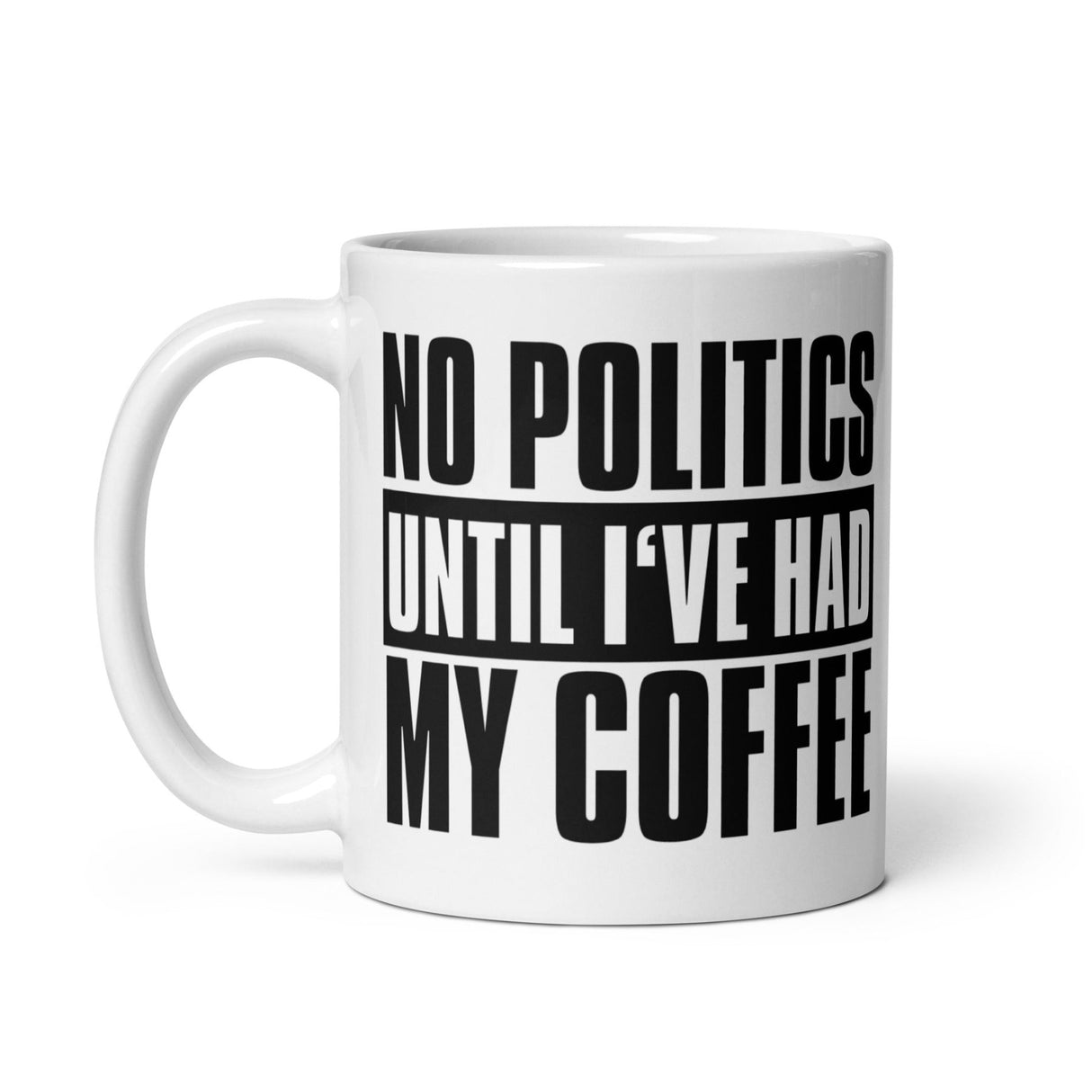 No Politics Until I've Had My Coffee Mug